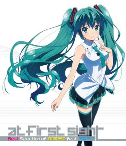 at first sight – Best Selection of わかむらP feat.初音ミク