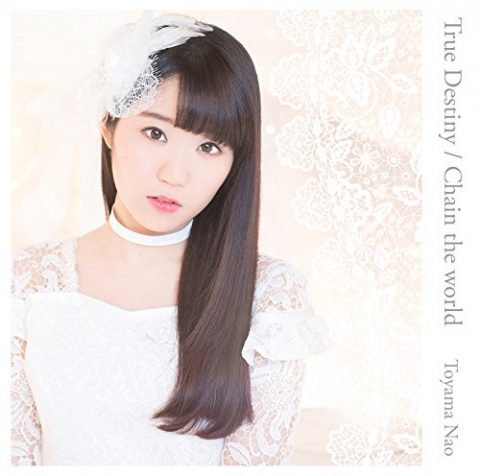 True Destiny/Chain the world / 東山奈央