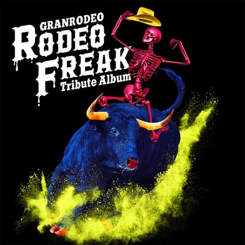 GRANRODEO  Tribute Album  “RODEO FREAK”