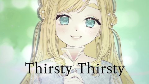 Thirsty Thirsty / 東雲めぐ