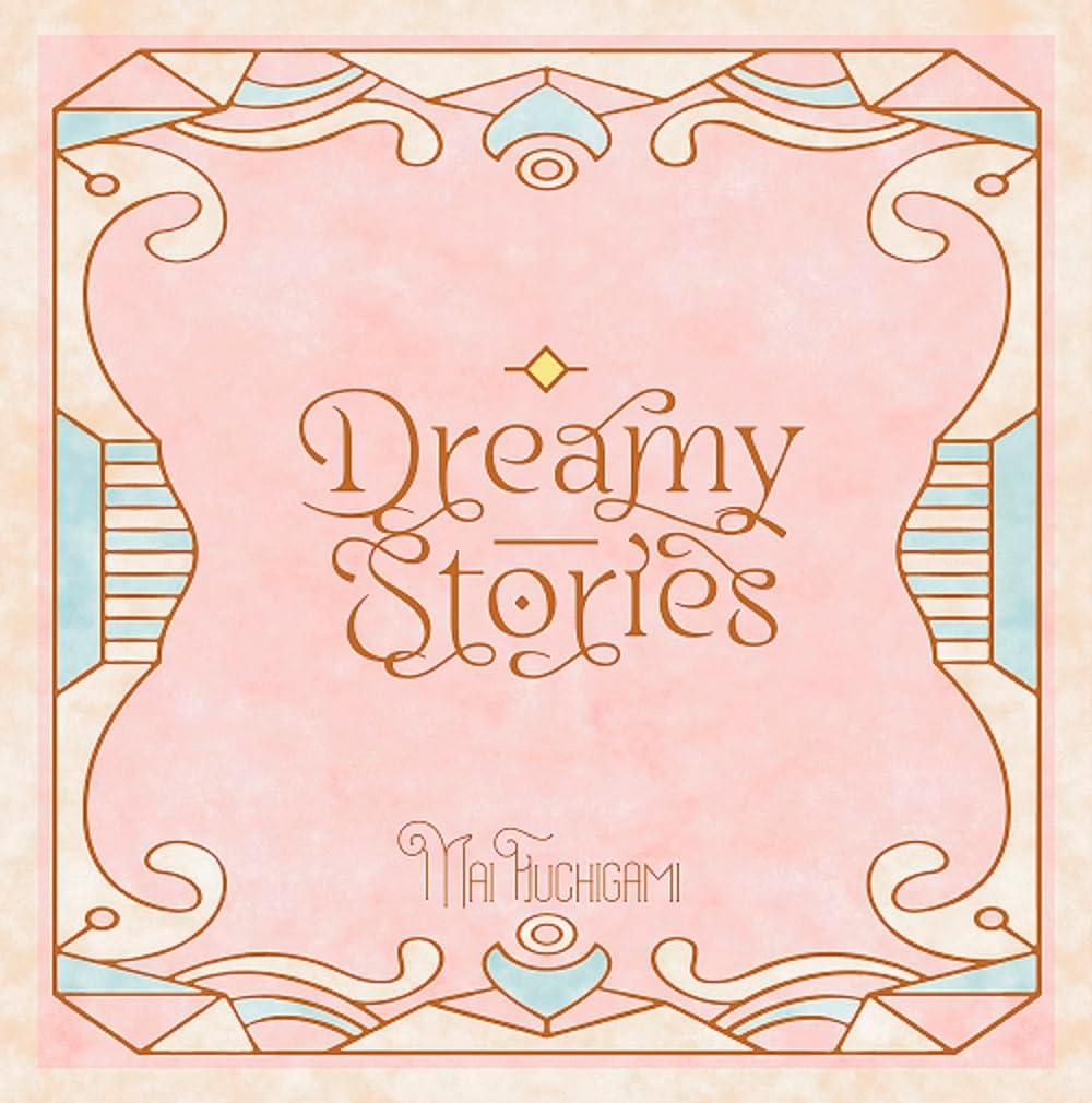 Dreamy Stories / 渕上 舞